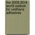 The 2009-2014 World Outlook for Urethane Adhesives