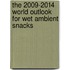 The 2009-2014 World Outlook for Wet Ambient Snacks