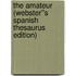 The Amateur (Webster''s Spanish Thesaurus Edition)