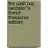 The Cash Boy (Webster''s French Thesaurus Edition)