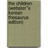 The Children (Webster''s Korean Thesaurus Edition)