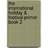 The International Holiday & Festival Primer Book 2