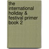 The International Holiday & Festival Primer Book 2 door Ian Zimmerman