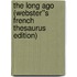 The Long Ago (Webster''s French Thesaurus Edition)