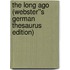 The Long Ago (Webster''s German Thesaurus Edition)