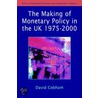 The Making Of Monetary Policy In The Uk, 1975-2000 door P. Cobham