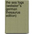 The Sea Fogs (Webster''s German Thesaurus Edition)