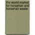 The World Market for Horsehair and Horsehair Waste