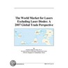 The World Market for Lasers Excluding Laser Diodes door Inc. Icon Group International