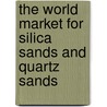 The World Market for Silica Sands and Quartz Sands door Inc. Icon Group International