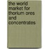 The World Market for Thorium Ores and Concentrates
