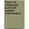 Theory of Categories. Pure and Applied Mathematics door Onbekend
