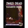 Twice Dead, Book 2,  Taylor Madison Mystery Series by Elizabeth Dearl