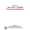 Webster''s Bavarian - English Thesaurus Dictionary by Inc. Icon Group International
