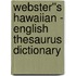 Webster''s Hawaiian - English Thesaurus Dictionary