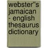 Webster''s Jamaican - English Thesaurus Dictionary