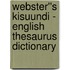 Webster''s Kisuundi - English Thesaurus Dictionary