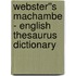 Webster''s Machambe - English Thesaurus Dictionary