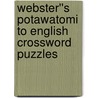 Webster''s Potawatomi to English Crossword Puzzles door Inc. Icon Group International