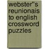 Webster''s Reunionais to English Crossword Puzzles