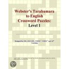Webster''s Tarahumara to English Crossword Puzzles door Inc. Icon Group International