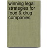 Winning Legal Strategies for Food & Drug Companies door Onbekend