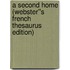 A Second Home (Webster''s French Thesaurus Edition)
