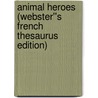Animal Heroes (Webster''s French Thesaurus Edition) door Inc. Icon Group International