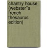 Chantry House (Webster''s French Thesaurus Edition) door Inc. Icon Group International