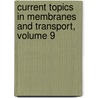 Current Topics in Membranes and Transport, Volume 9 door Onbekend