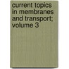 Current Topics in Membranes and Transport; Volume 3 door Bronner
