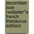 December Love (Webster''s French Thesaurus Edition)