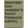 December Love (Webster''s French Thesaurus Edition) by Inc. Icon Group International
