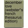 December Love (Webster''s French Thesaurus Edition) door Inc. Icon Group International