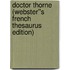 Doctor Thorne (Webster''s French Thesaurus Edition)