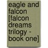 Eagle and Falcon [Falcon Dreams Trilogy - Book One]