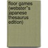Floor Games (Webster''s Japanese Thesaurus Edition)