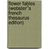 Flower Fables (Webster''s French Thesaurus Edition)