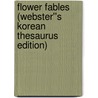 Flower Fables (Webster''s Korean Thesaurus Edition) door Inc. Icon Group International