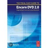 Focal Easy Guide To Adobe ® Encore ™ Dvd 2.0, The by Jeff Bellune