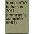 Frommer''s? Bahamas 2011 (Frommer''s Complete #961)