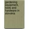 Gardening Equipment, Tools and Hardware in Slovakia door Inc. Icon Group International