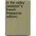 In the Valley (Webster''s French Thesaurus Edition)