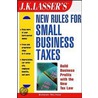 J.k. Lasser''stm New Rules For Small Business Taxes by Barbara Weltman