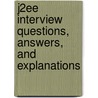 J2ee Interview Questions, Answers, And Explanations door Terry Sanchez-Clark