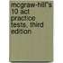 Mcgraw-hill''s 10 Act Practice Tests, Third Edition