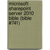 Microsoft SharePoint Server 2010 Bible (Bible #741) by Steve Mann
