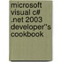 Microsoft Visual C# .net 2003 Developer''s Cookbook