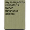 My Man Jeeves (Webster''s French Thesaurus Edition) door Inc. Icon Group International