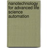 Nanotechnology for Advanced Life Science Automation by Lixin Dong